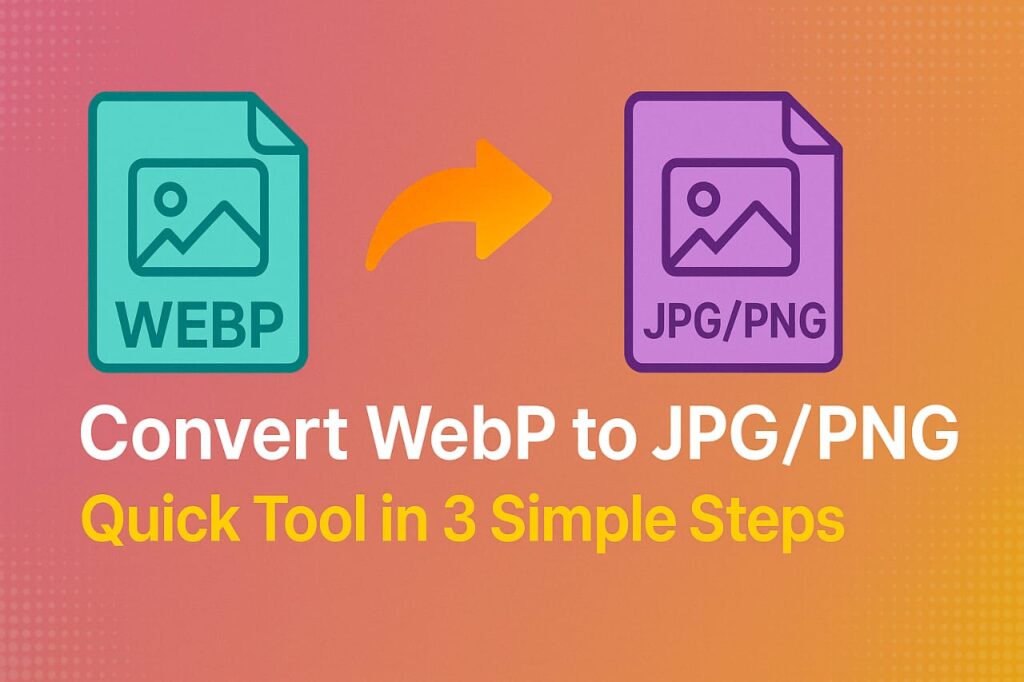 Convert WebP to JPG/PNG Online