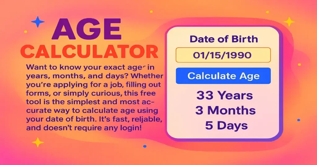 Age Calculator Online Free – Calculate Exact Age from Date of Birth